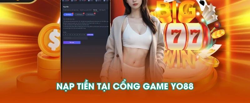Hướng dẫn chi tiết cách nạp tiền Yo88 chuẩn xác nhất dành cho tân thủ