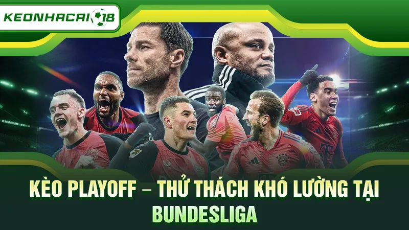Kèo playoff - Thử thách khó lường tại Bundesliga